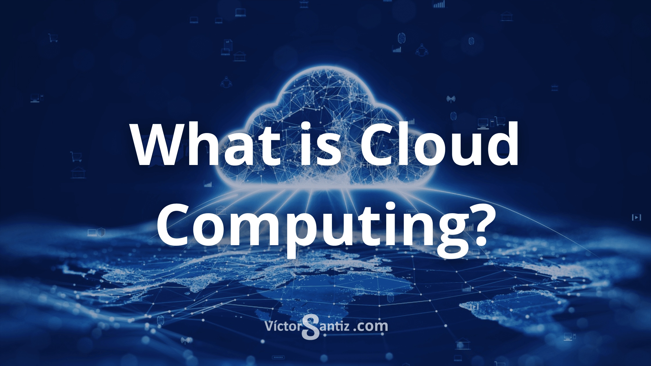 What is Cloud Computing?