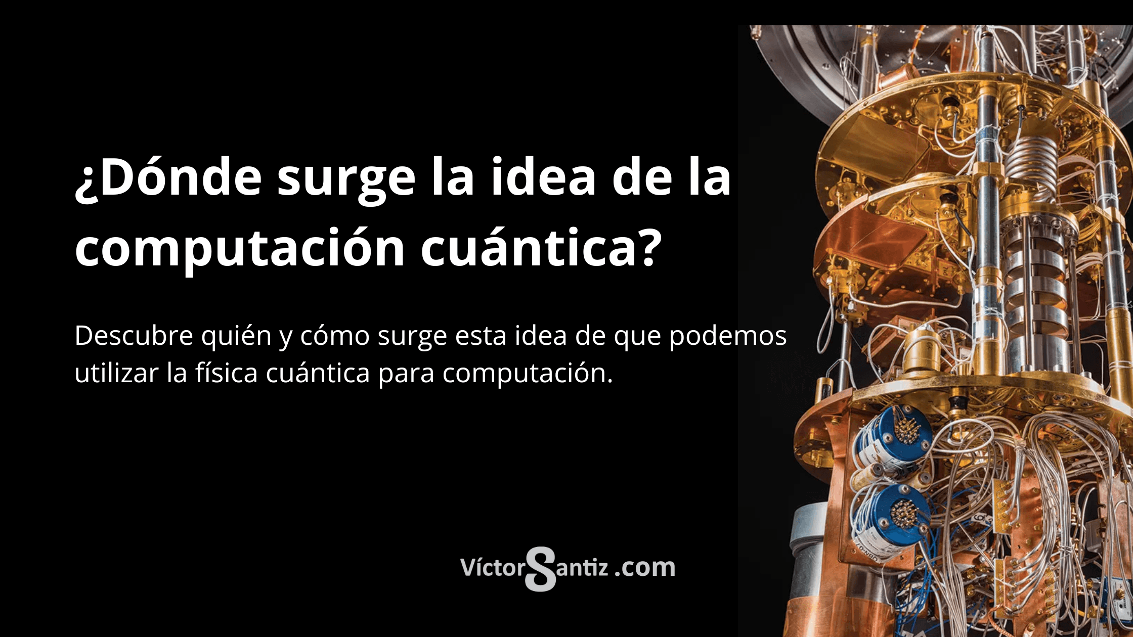 ¿Dónde surge la idea de la computación cuántica?