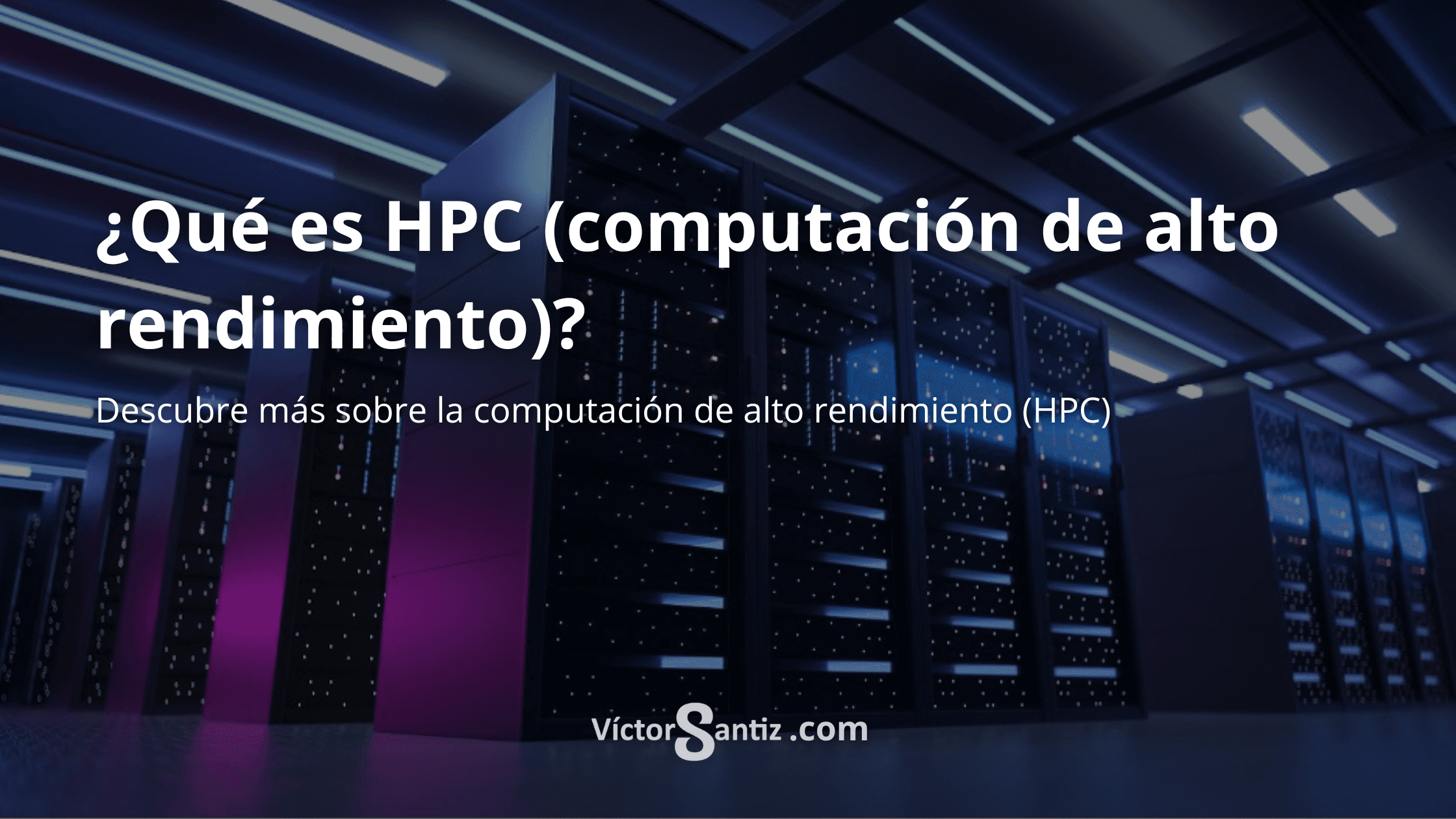 ¿Qué es HPC (computación de alto rendimiento)?