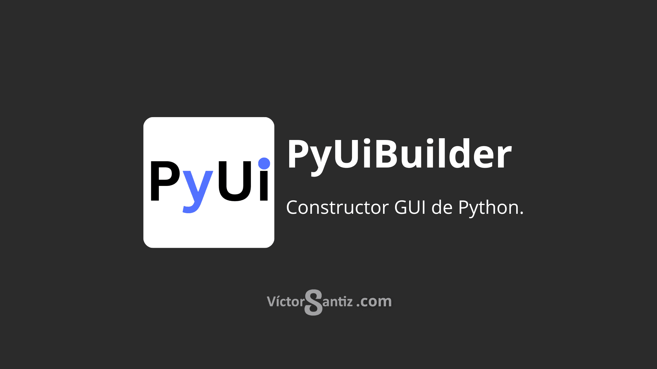 Pyuibuilder: Diseña GUI de Python
