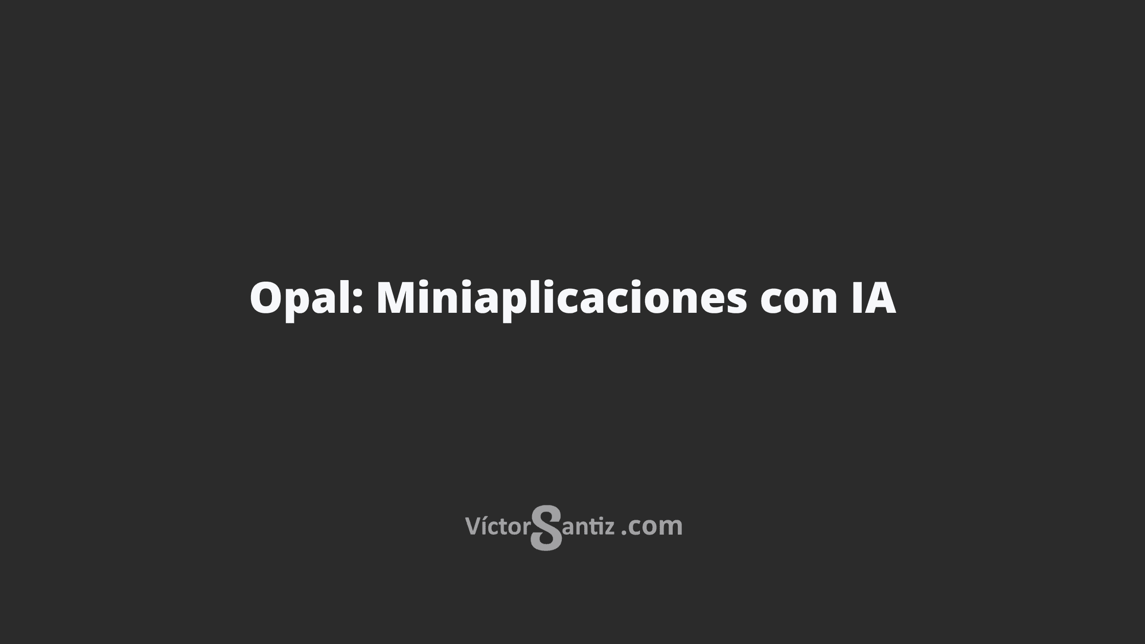 Opal: Miniaplicaciones con IA