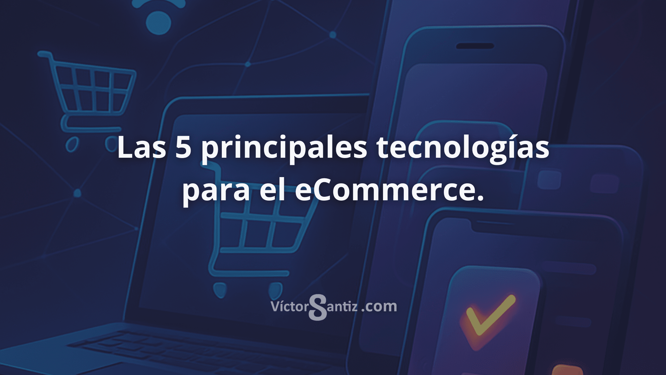Las 5 principales tecnologías para el eCommerce
